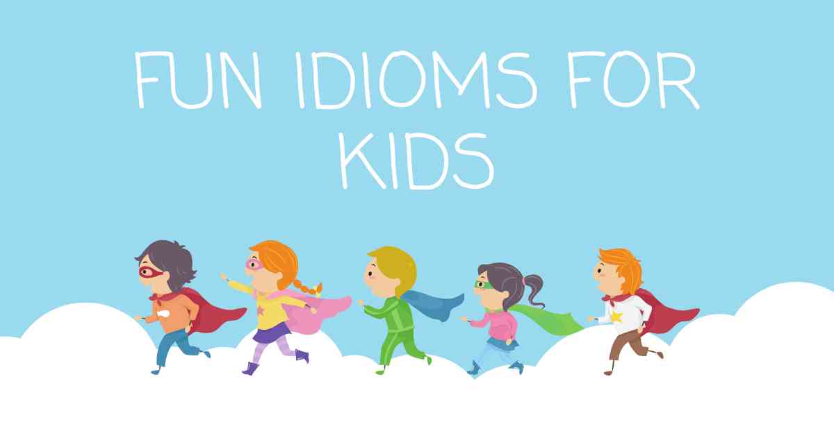 Fun Idioms for Kids