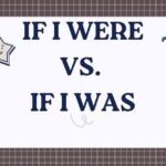 If I Were vs. If I Was