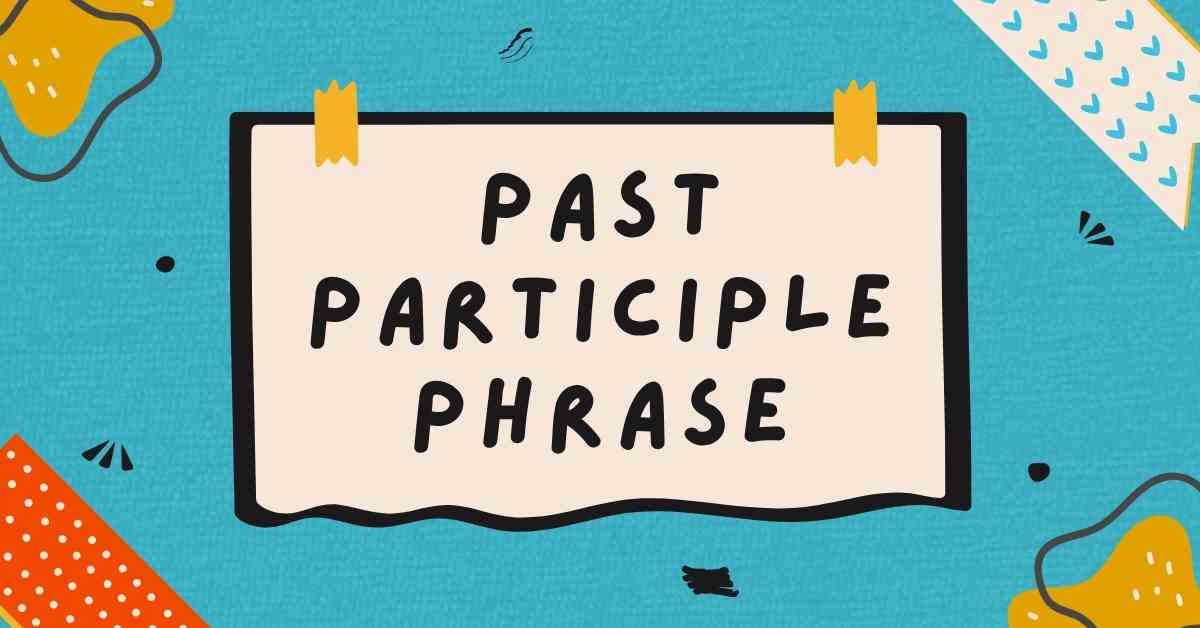 Past Participle Phrase