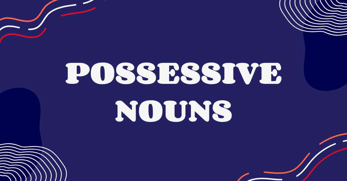 Possessive Nouns