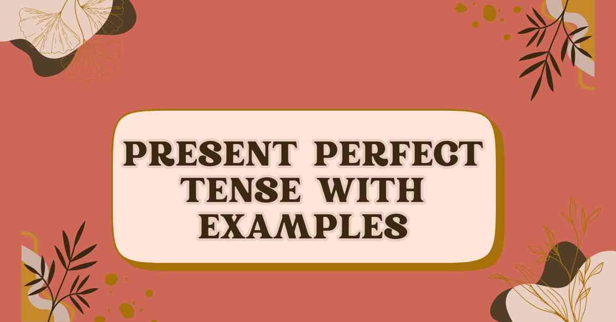 Present Perfect Tens with examples