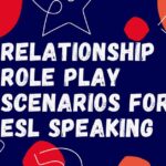 Relationship Role Play Scenarios for ESL Speaking
