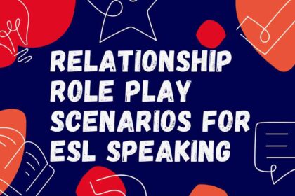 Relationship Role Play Scenarios for ESL Speaking