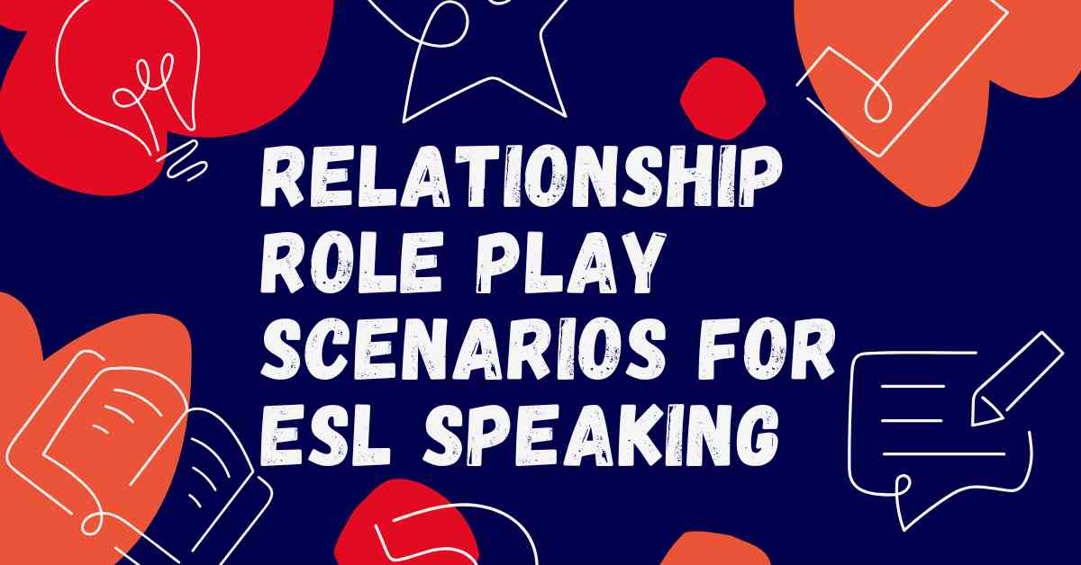 Relationship Role Play Scenarios for ESL Speaking