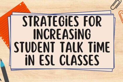 Strategies-for-Increasing Student Talk Time in ESL Classes