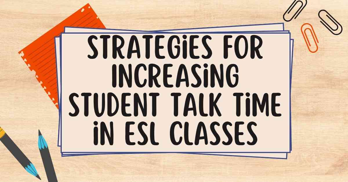 Strategies-for-Increasing Student Talk Time in ESL Classes