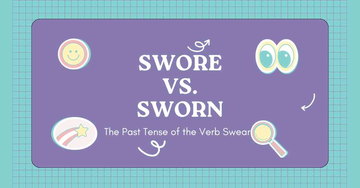Swore vs. Sworn
