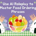 Use AI Roleplay to Master Food Ordering Phrases