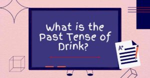 What is the Past Tense of Drink