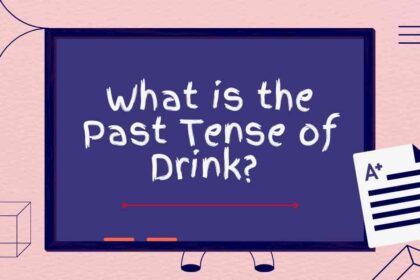 What is the Past Tense of Drink