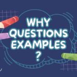 Why Questions examples