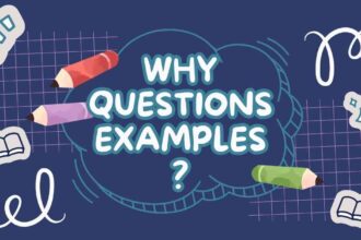 Why Questions examples