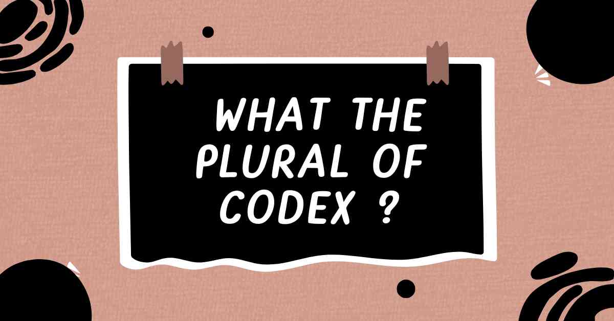 what the Plural of Codex