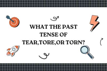 what the past tense of tear tore or torn