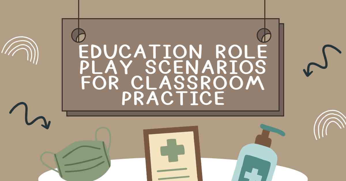 Education Role Play Scenarios for Classroom Practice