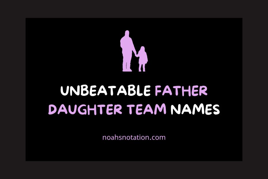 Father Daughter Team Names