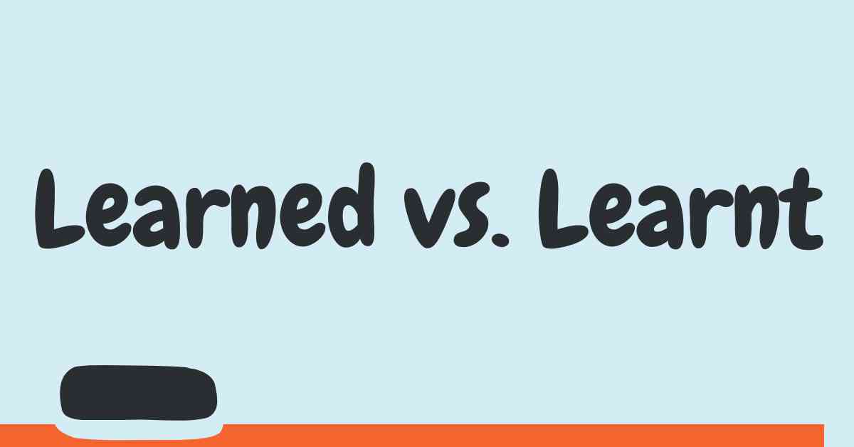 Learned vs Learnt