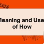 Meaning and Uses of How