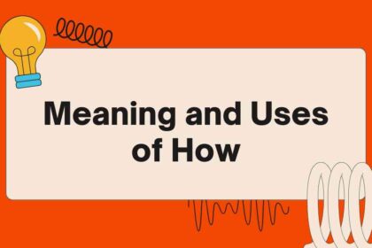 Meaning and Uses of How