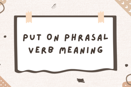 Put On -Phrasal Verb meaning
