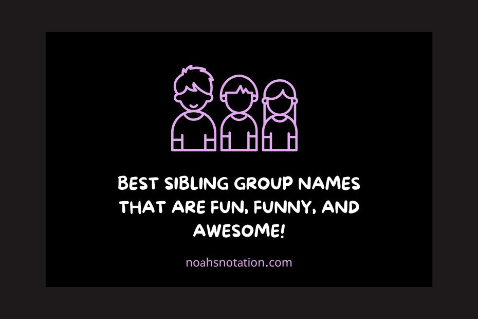 Sibling Group Names
