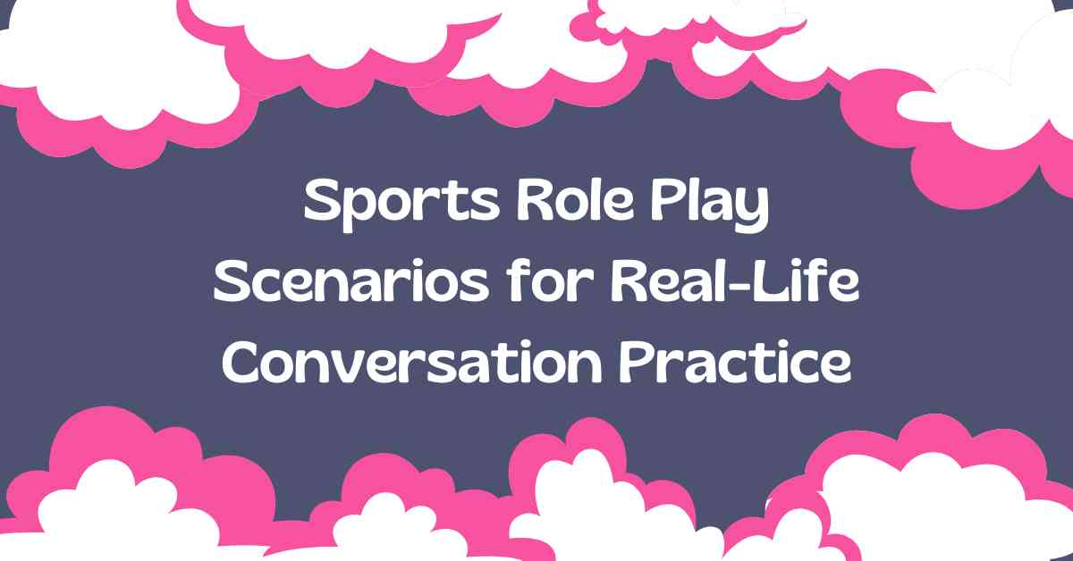Sports Role Play Scenarios for Real-Life Conversation Practice