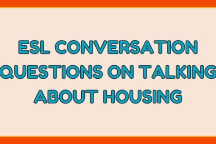 esl conversation questions on talking about housing