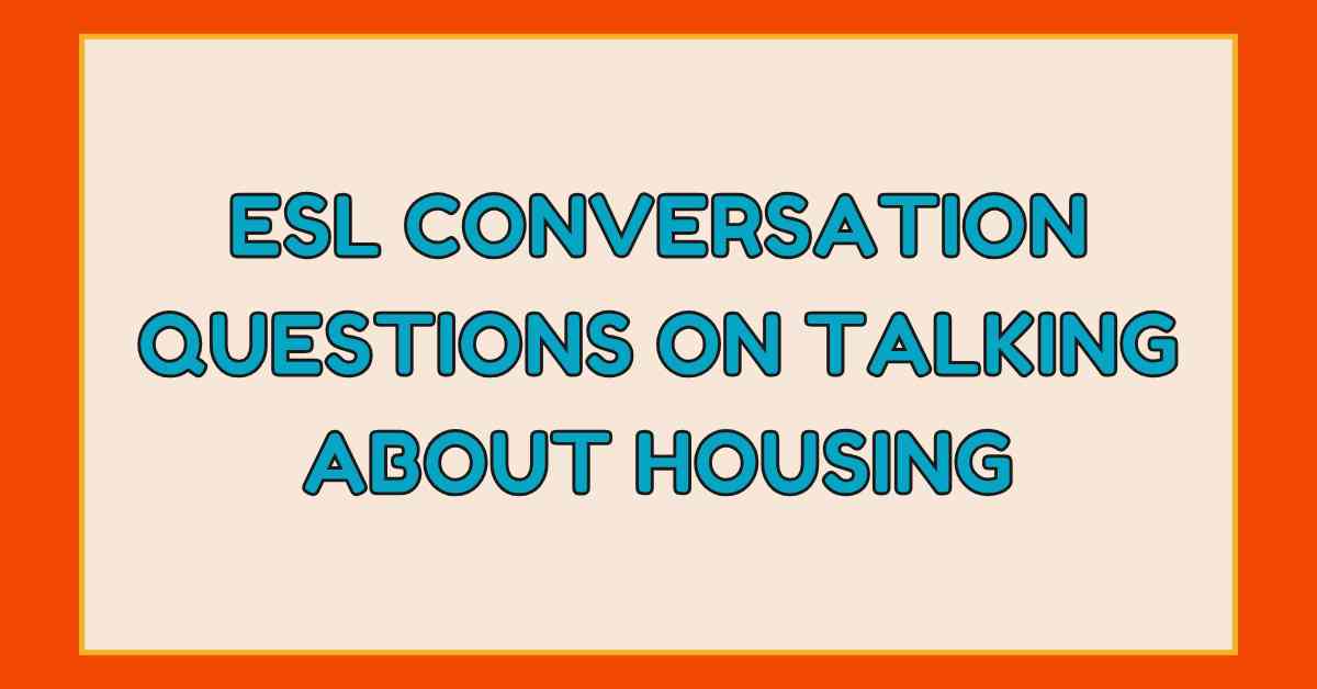 esl conversation questions on talking about housing
