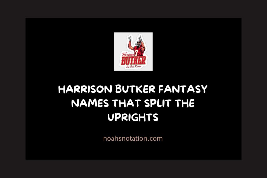 Harrison Butker Fantasy Names