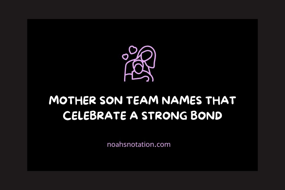 Mother Son Team Names