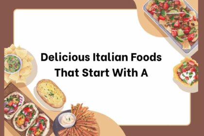 Delicious Italian Foods That Start With A