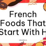 French Foods That Start With H