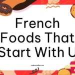 French Foods That Start With U