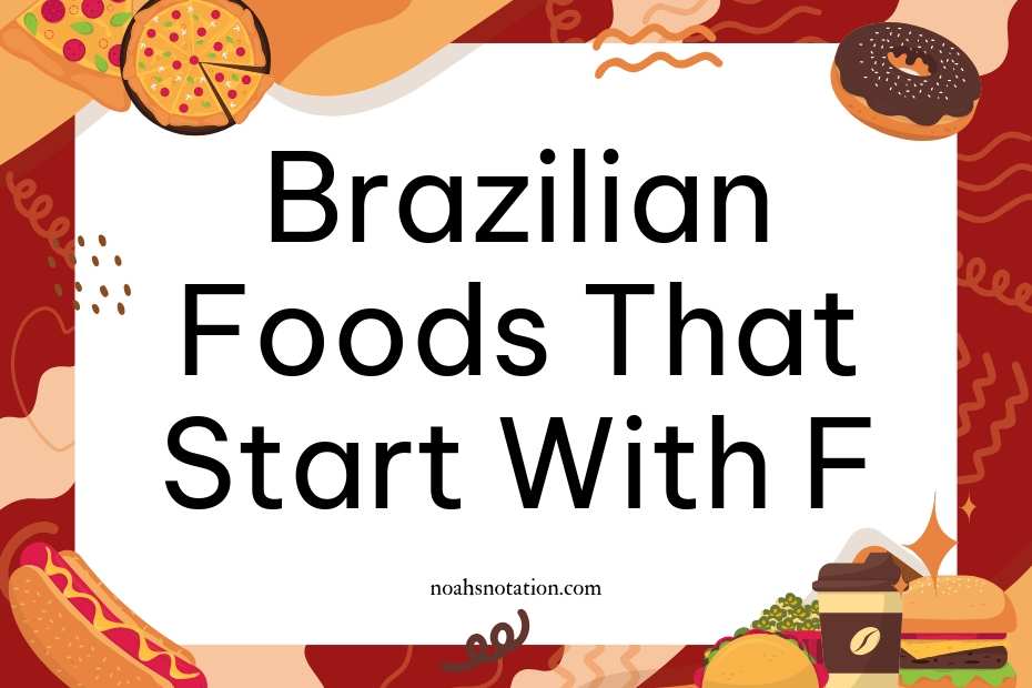 Brazilian foods that start with F