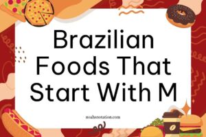 Brazilian foods that start with M