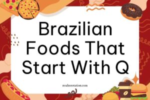 Brazilian foods that start with Q