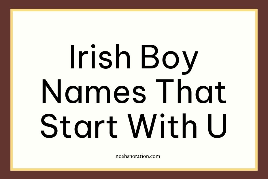 Irish boy names that start with U