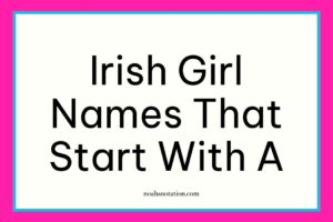 Irish girl names that start with A