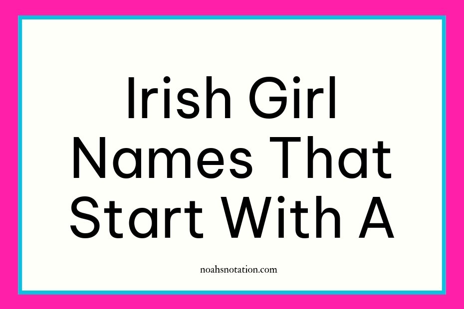 Irish girl names that start with A