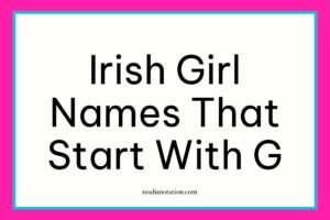 Irish girl names that start with G