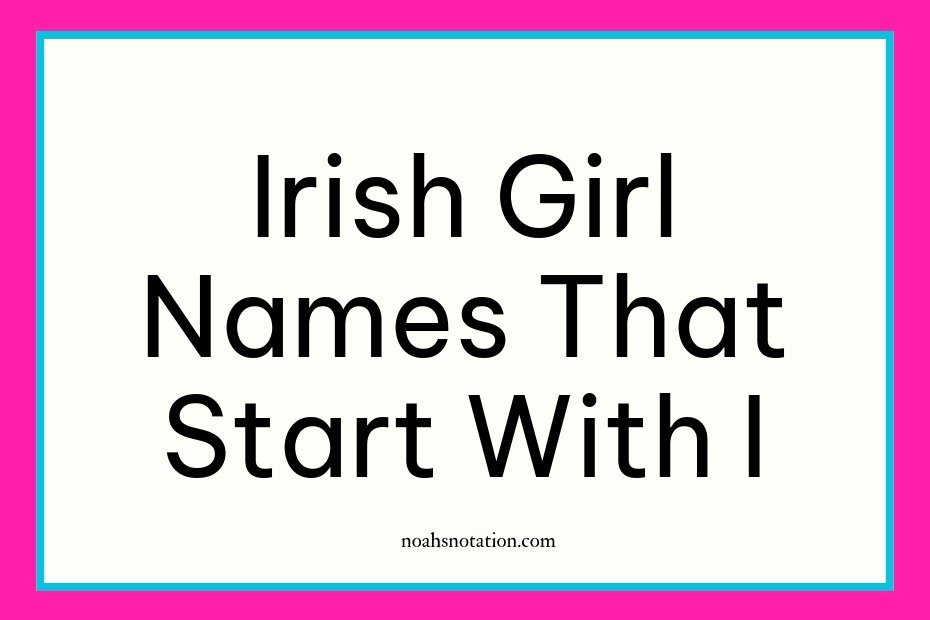 Irish girl names that start with I