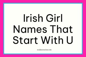 Irish Girl Names That Start With U