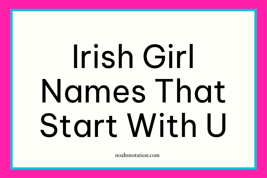 Irish Girl Names That Start With U