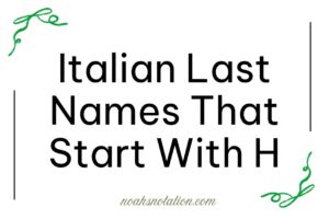Italian Last Names That Start With H