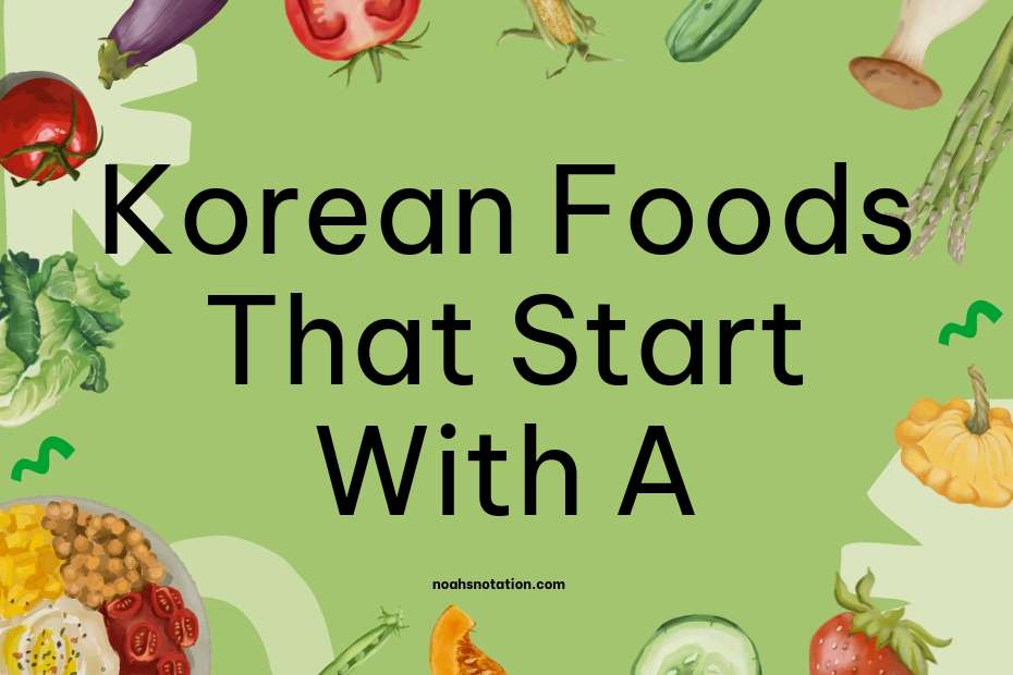 Korean Foods That Start With A