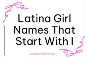 Latina Girl Names That Start With I