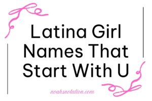 Latina Girl Names That Start With U
