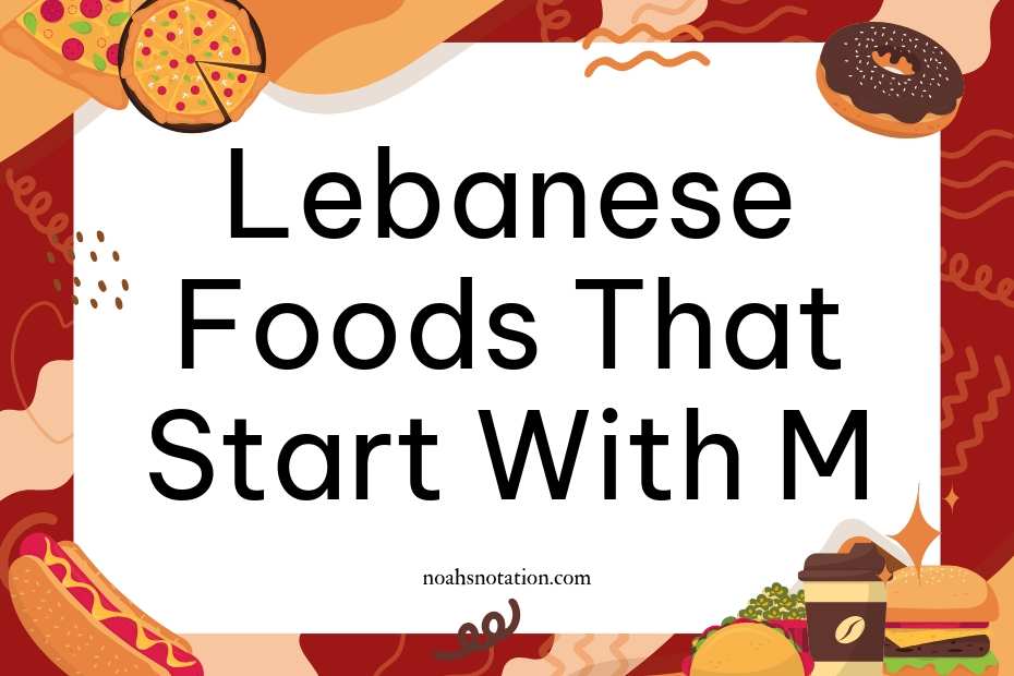 Lebanese foods that start with M