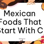 Mexican Foods That Start With C
