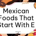 Mexican Foods That Start With E